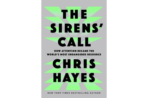 This cover image released by Penguin Press shows "The Sirens' Call: How Attention Became the World's Most Endangered Resource" by Chris Hayes. (Penguin Press via AP)