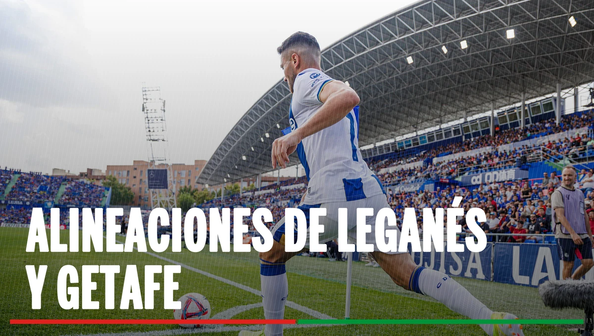 Alineaciones Leganés - Getafe: Alineaciones confirmadas de Leganés y Getafe en el partido de hoy de la LaLiga EA Sports