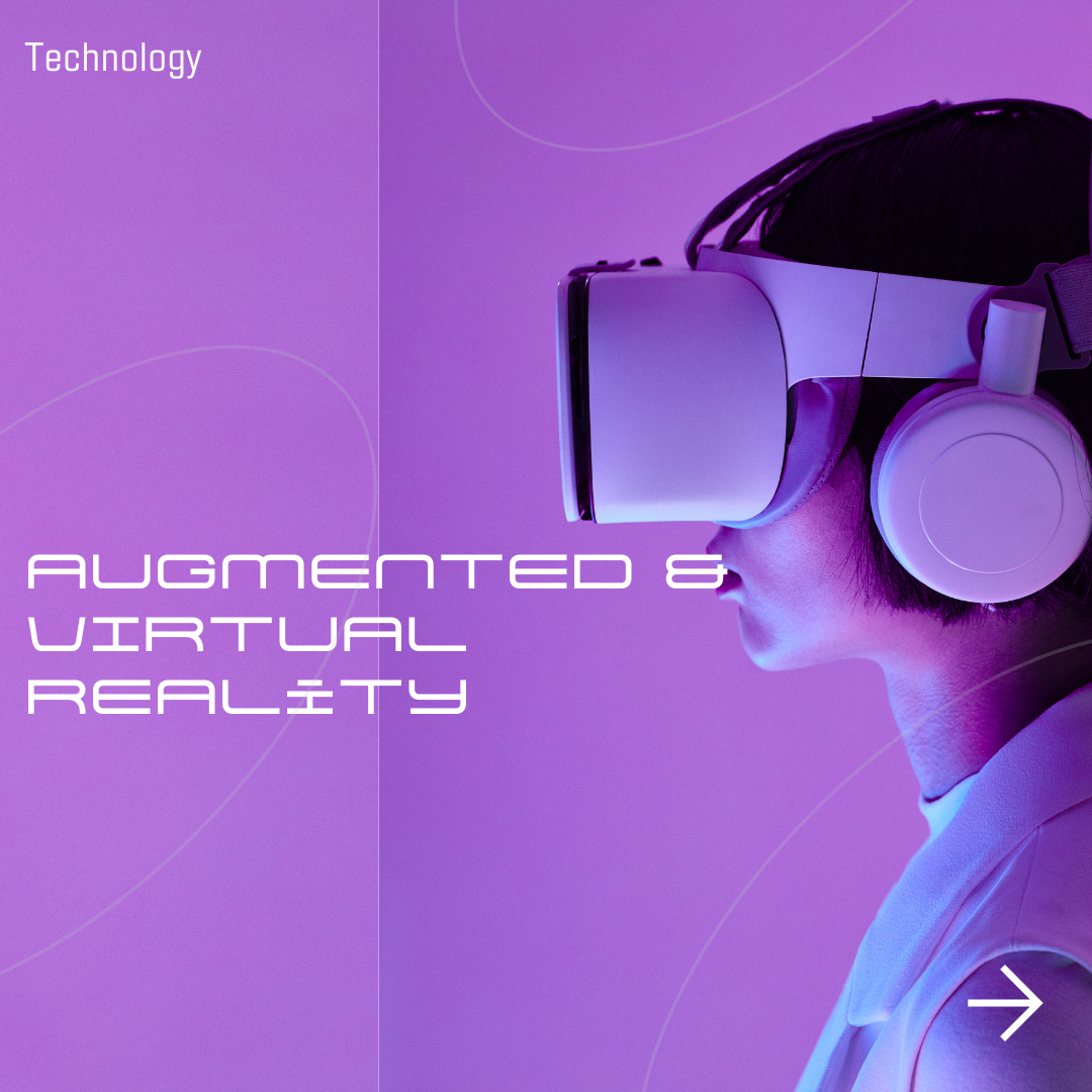 Augmented Reality (AR) and Virtual Reality (VR)